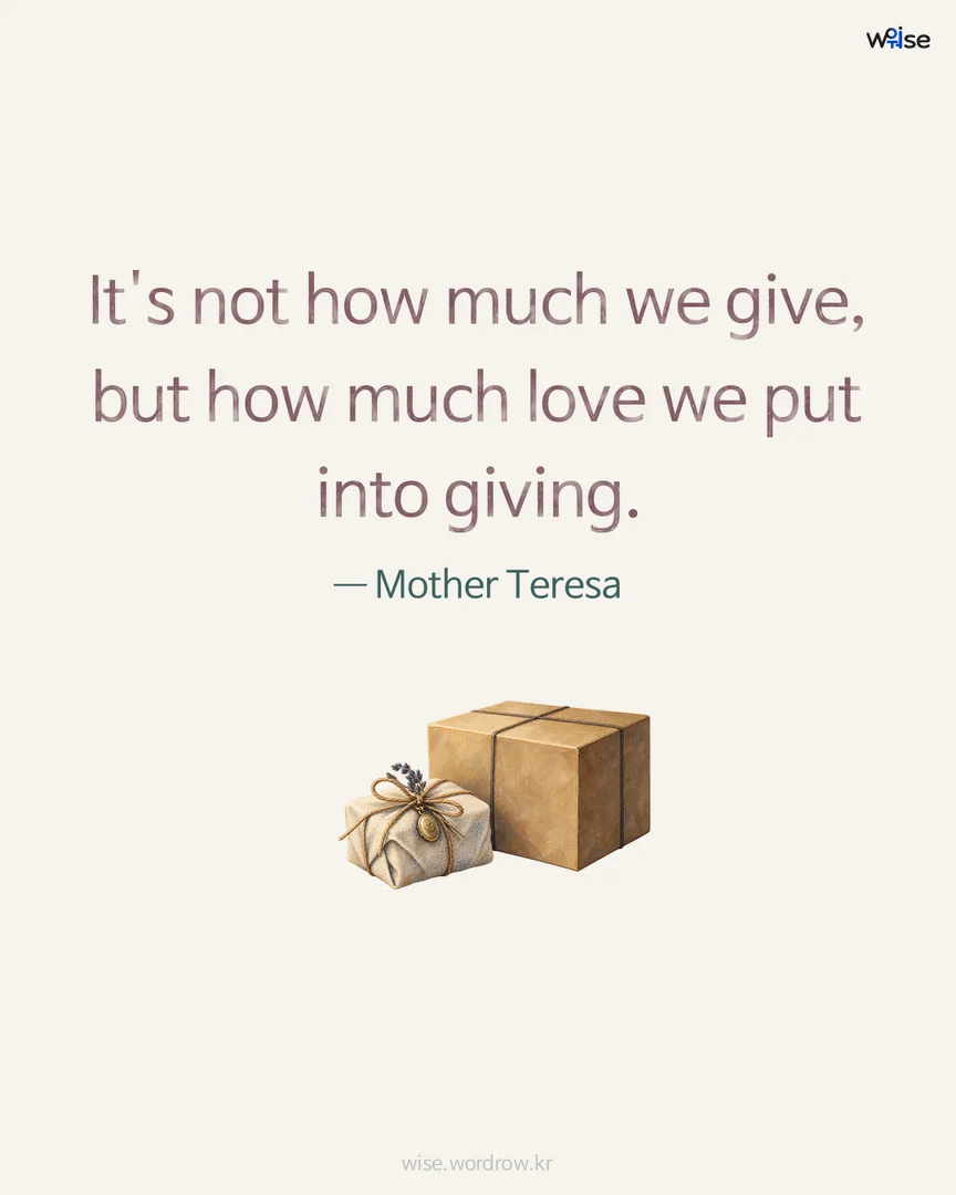 It's not how much we give, but how much love we put into giving. — Mother Teresa 포토카드