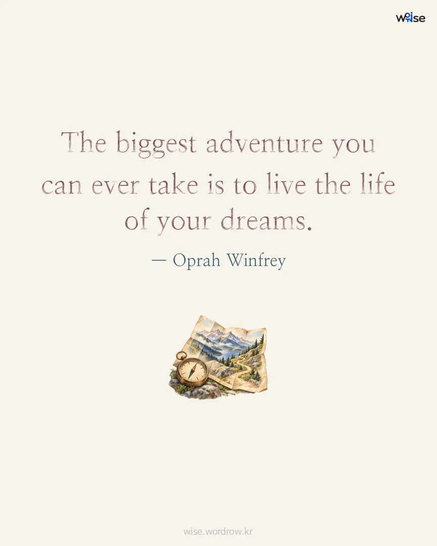 The biggest adventure you can ever take is to live the life of your dreams. — Oprah Winfrey 포토카드