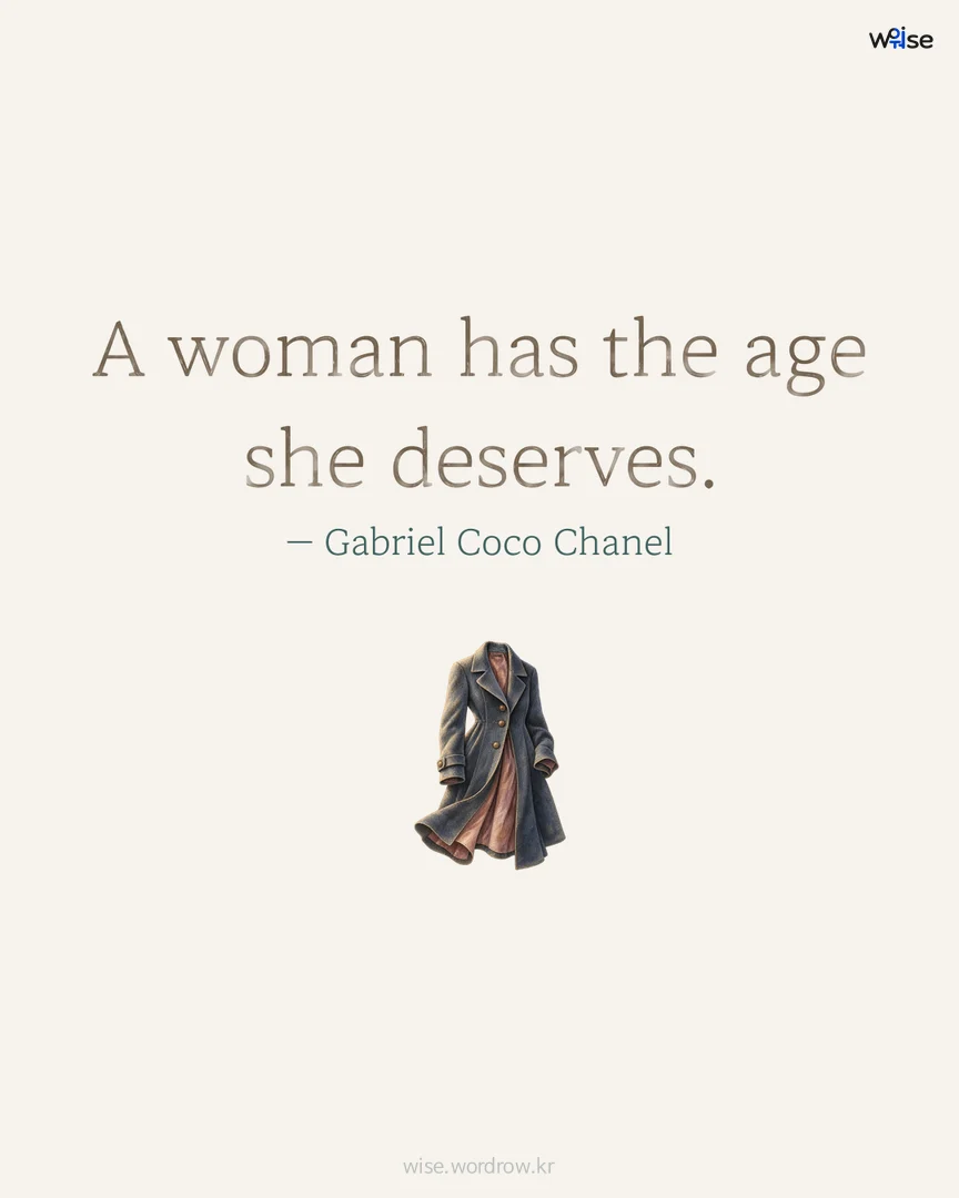 A woman has the age she deserves. — Gabriel Coco Chanel 포토카드