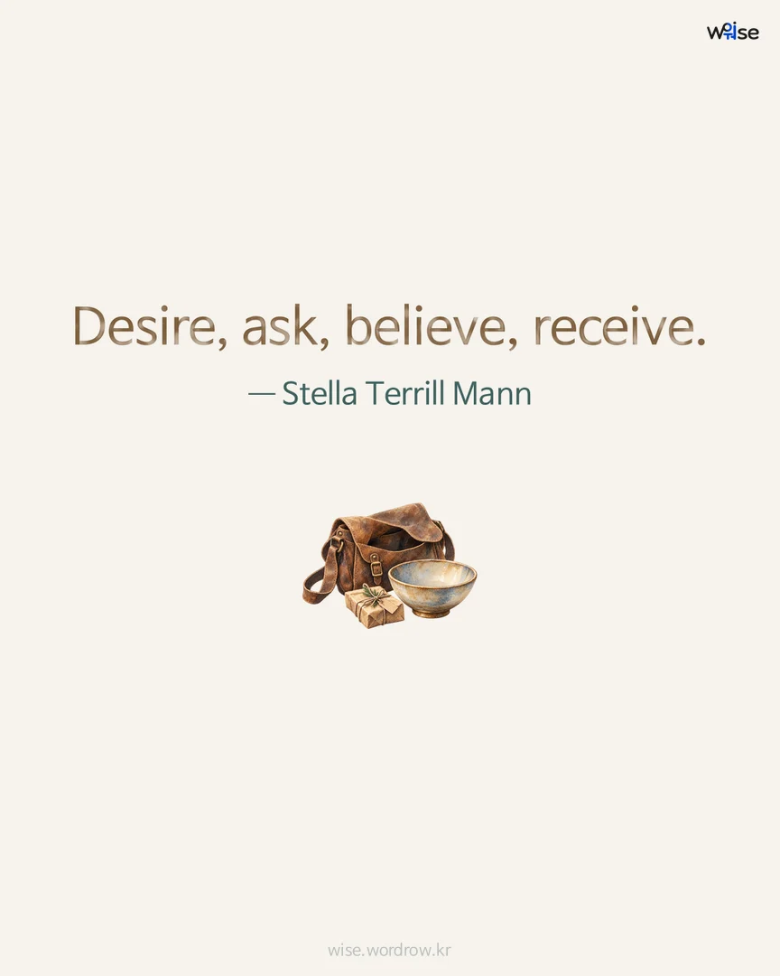 Desire, ask, believe, receive. — Stella Terrill Mann 포토카드