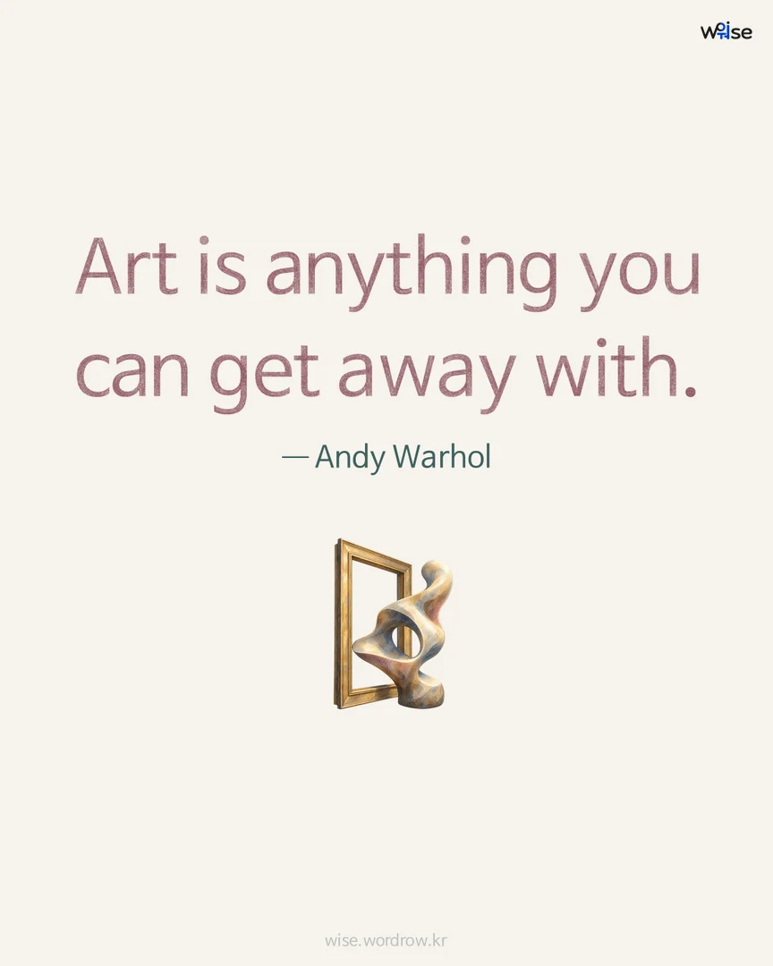 Art is anything you can get away with. — Andy Warhol 포토카드