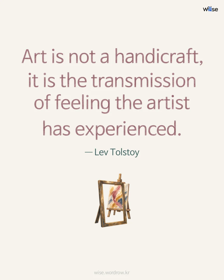 Art is not a handicraft, it is the transmission of feeling the artist has experienced. — Lev Tolstoy 포토카드