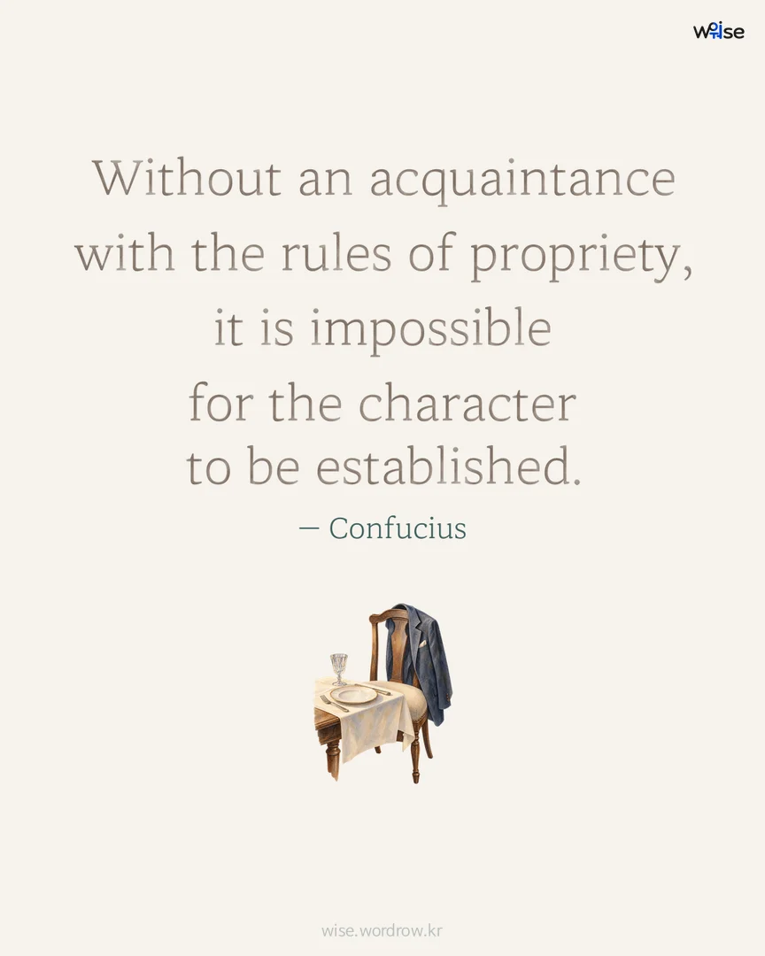 Without an acquaintance with the rules of propriety, it is impossible for the character to be established. — Confucius 포토카드