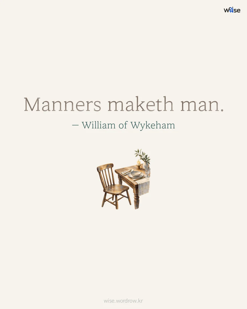 Manners maketh man. — William of Wykeham 포토카드