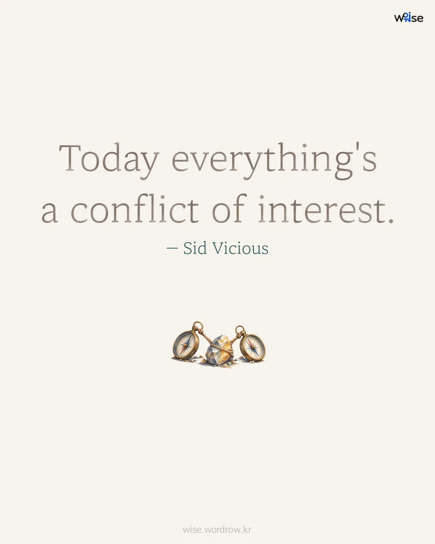 Today everything's a conflict of interest. — Sid Vicious 포토카드