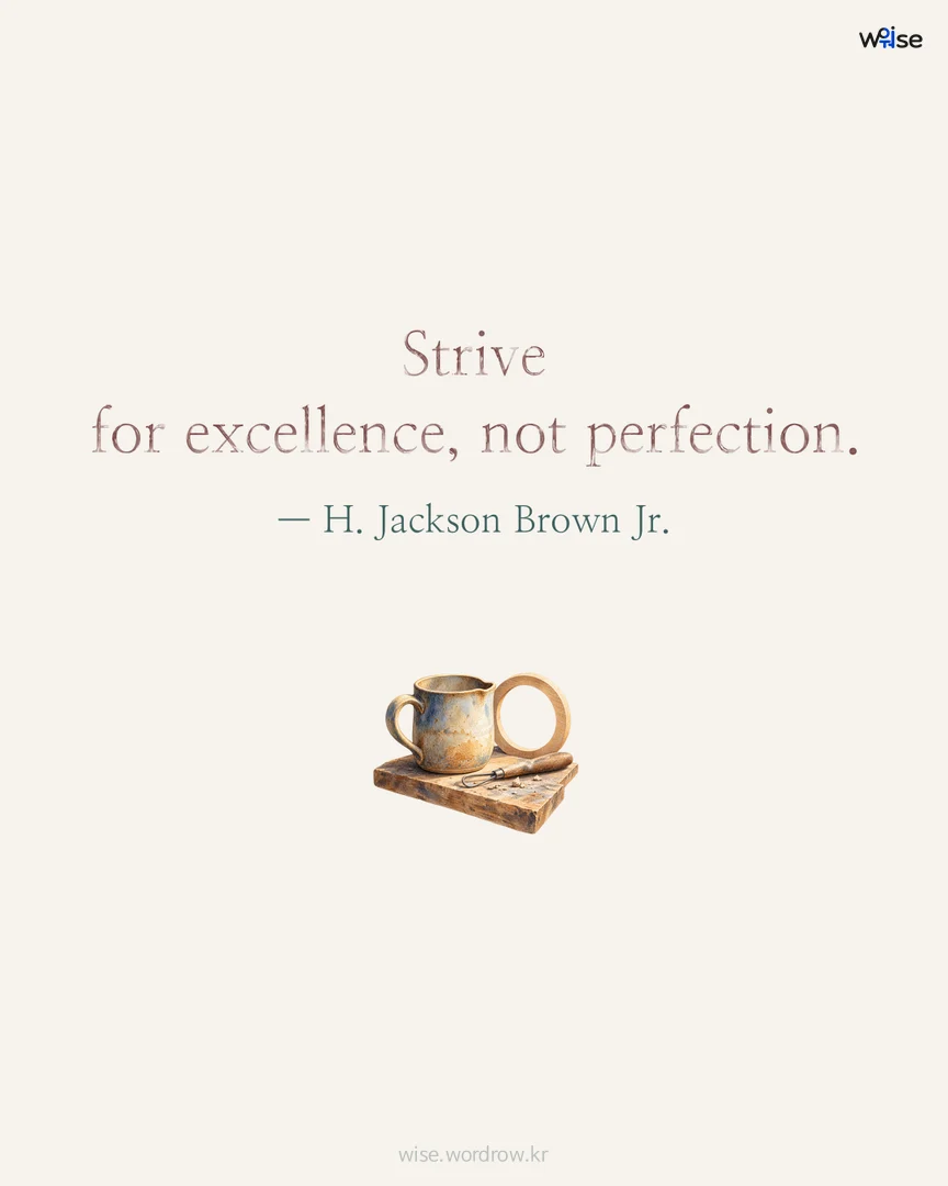 Strive for excellence, not perfection. — H. Jackson Brown Jr. 포토카드