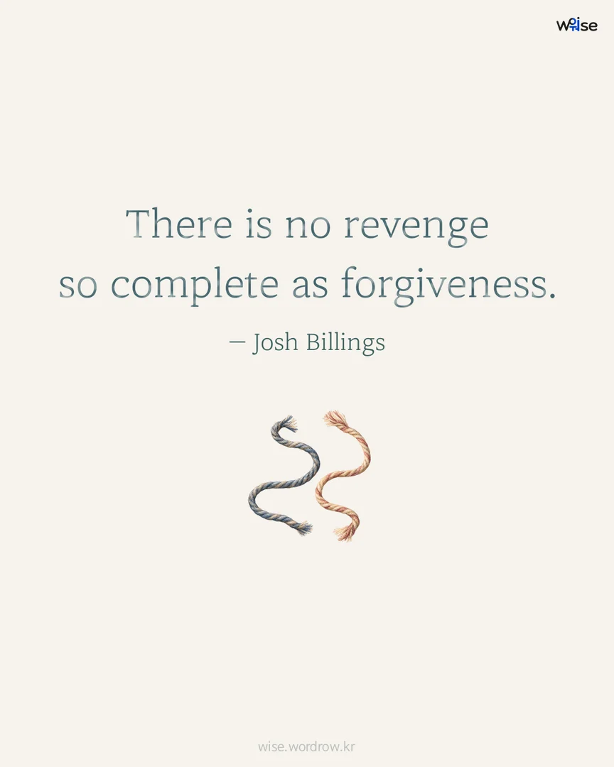 There is no revenge so complete as forgiveness. — Josh Billings 포토카드