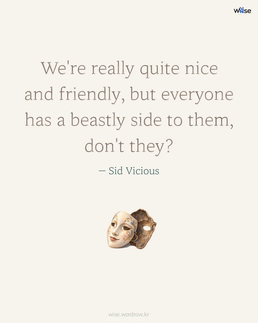 We're really quite nice and friendly, but everyone has a beastly side to them, don't they? — Sid Vicious 포토카드