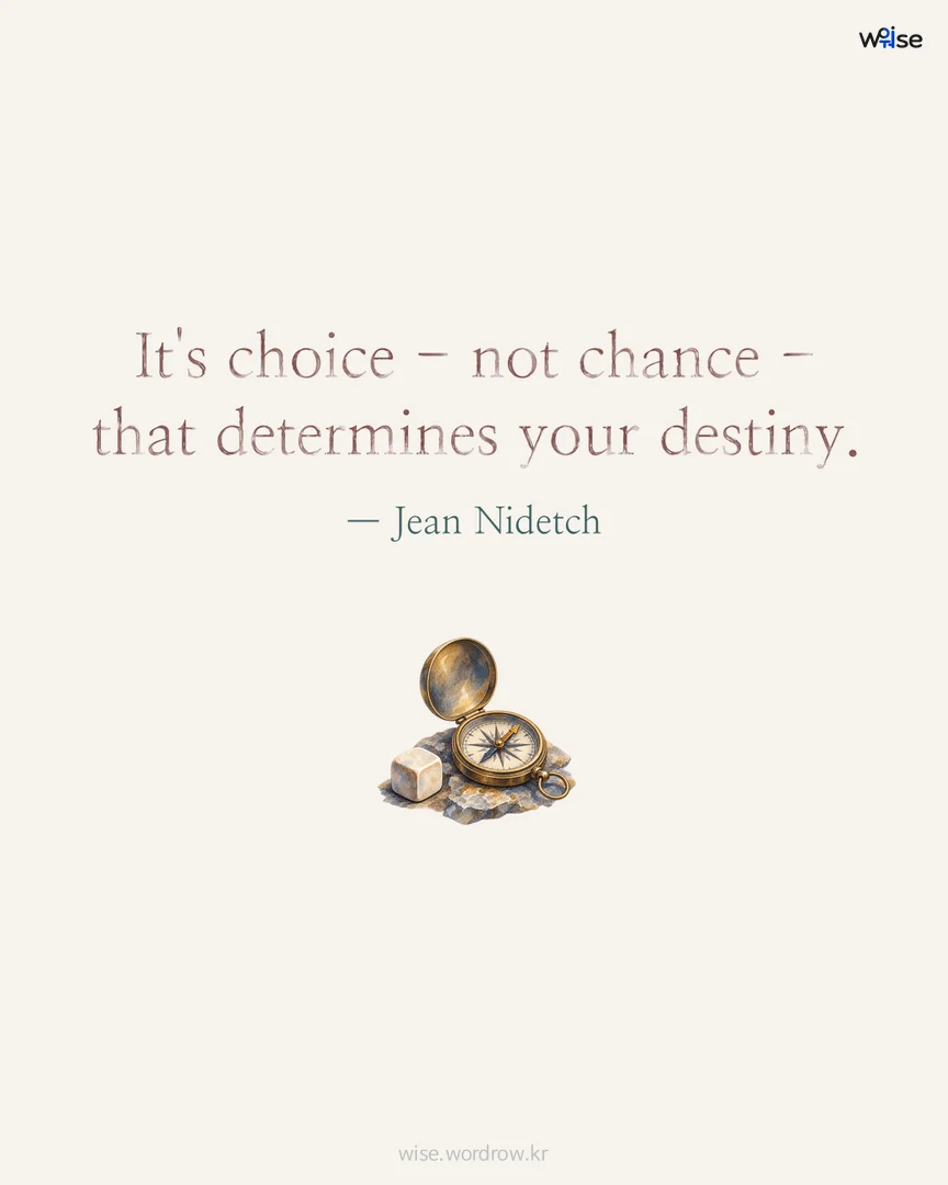 It's choice - not chance - that determines your destiny. — Jean Nidetch 포토카드