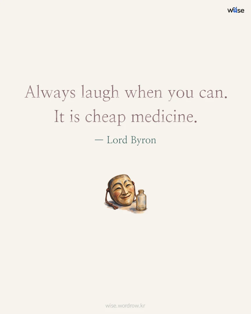Always laugh when you can. It is cheap medicine. — Lord Byron 포토카드