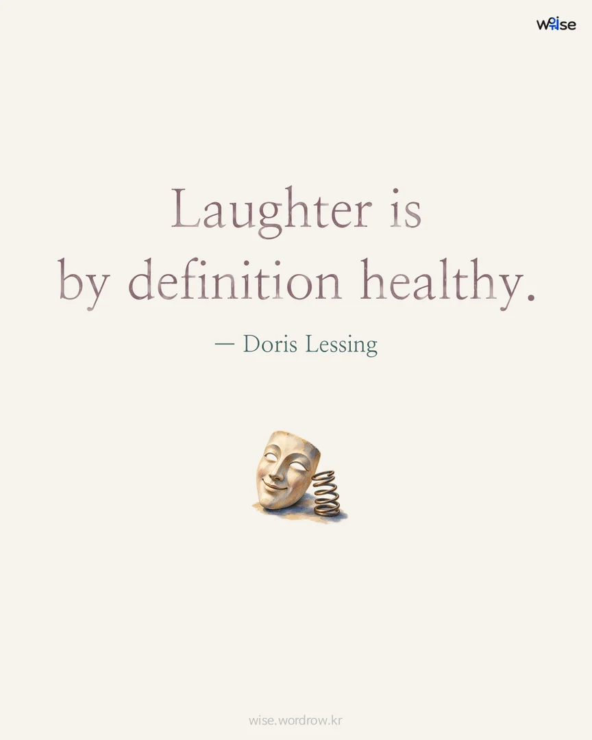 Laughter is by definition healthy. — Doris Lessing 포토카드
