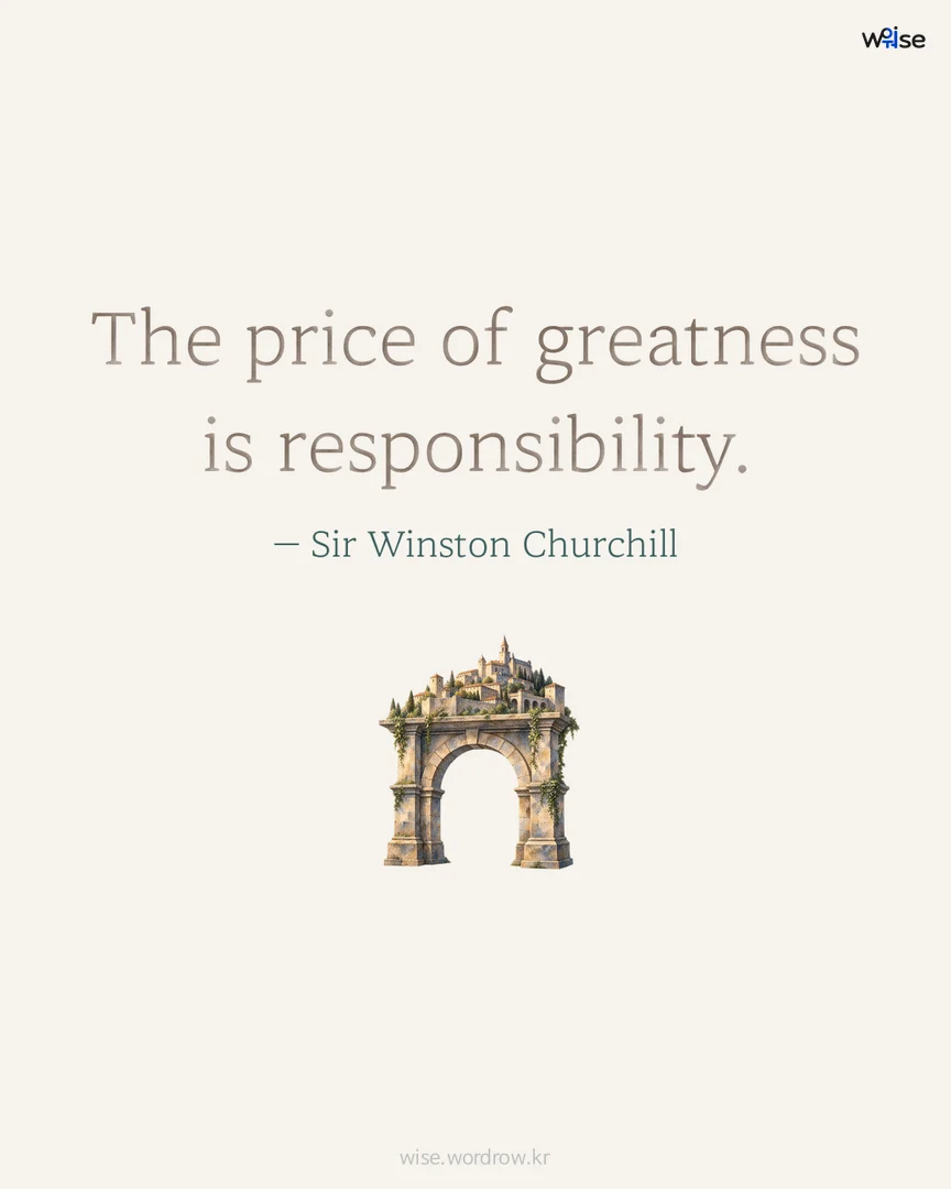 The price of greatness is responsibility. — Sir Winston Churchill 포토카드