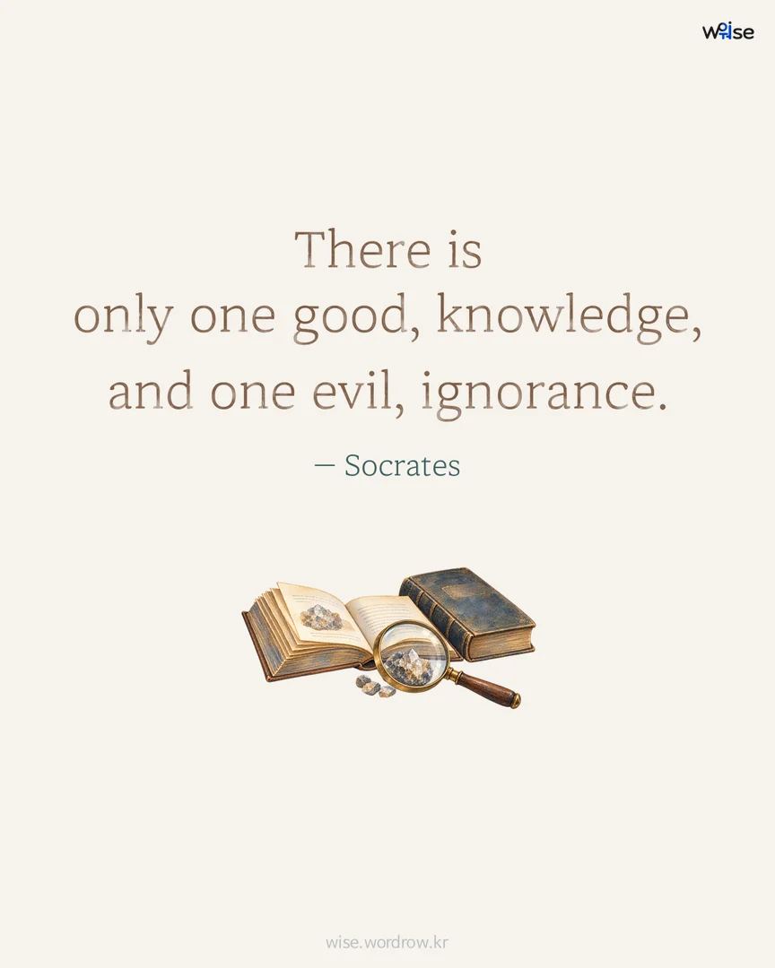 There is only one good, knowledge, and one evil, ignorance. — Socrates 포토카드
