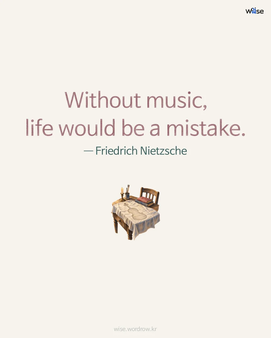Without music, life would be a mistake. — Friedrich Nietzsche 포토카드