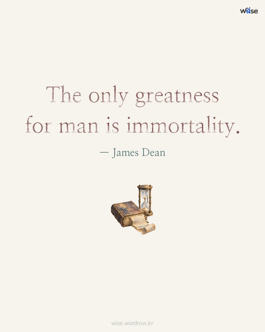 The only greatness for man is immortality. — James Dean 포토카드