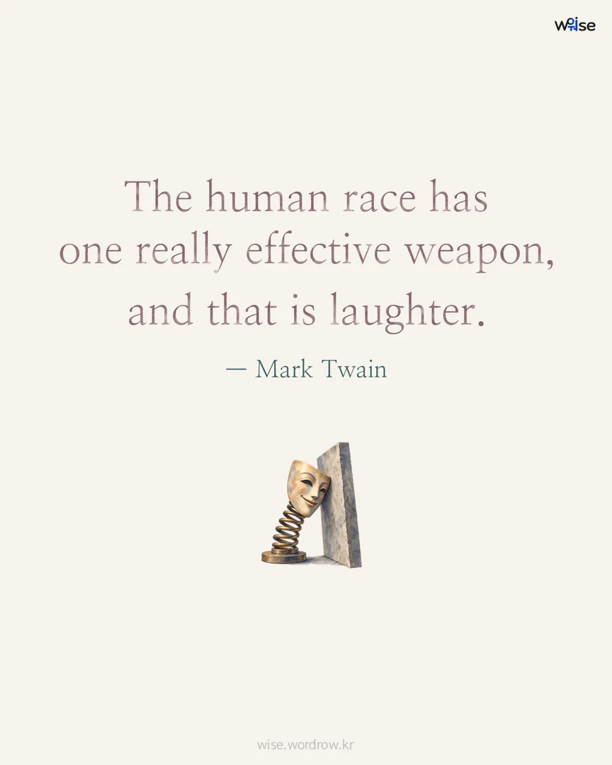 The human race has one really effective weapon, and that is laughter. — Mark Twain 포토카드