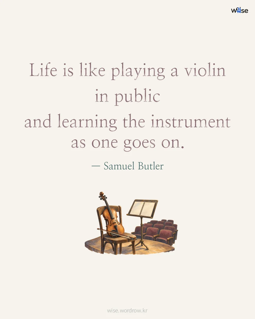 Life is like playing a violin in public and learning the instrument as one goes on. — Samuel Butler 포토카드