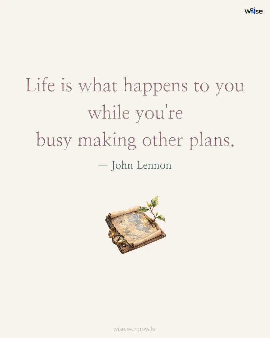 Life is what happens to you while you're busy making other plans. — John Lennon 포토카드