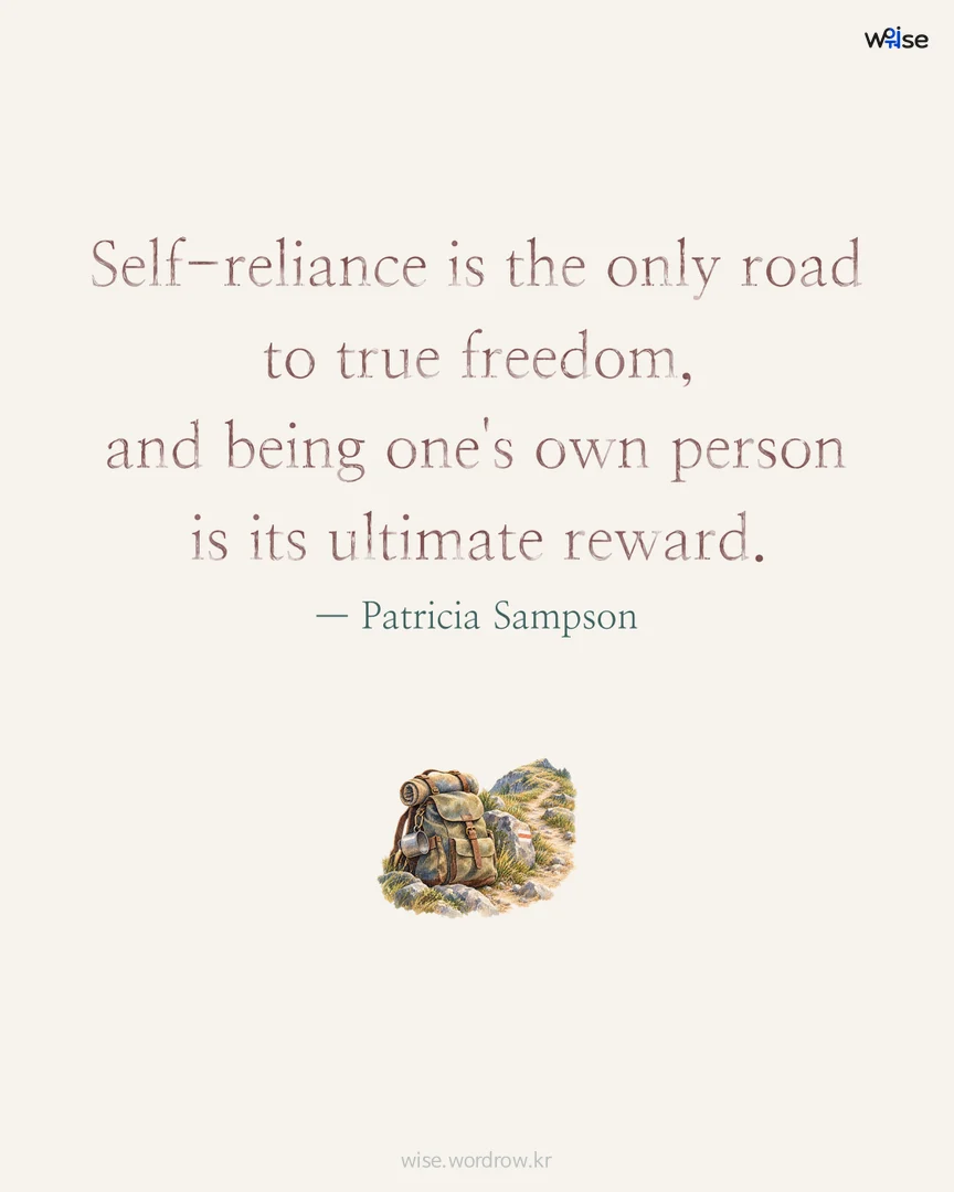 Self-reliance is the only road to true freedom, and being one's own person is its ultimate reward. — Patricia Sampson 포토카드
