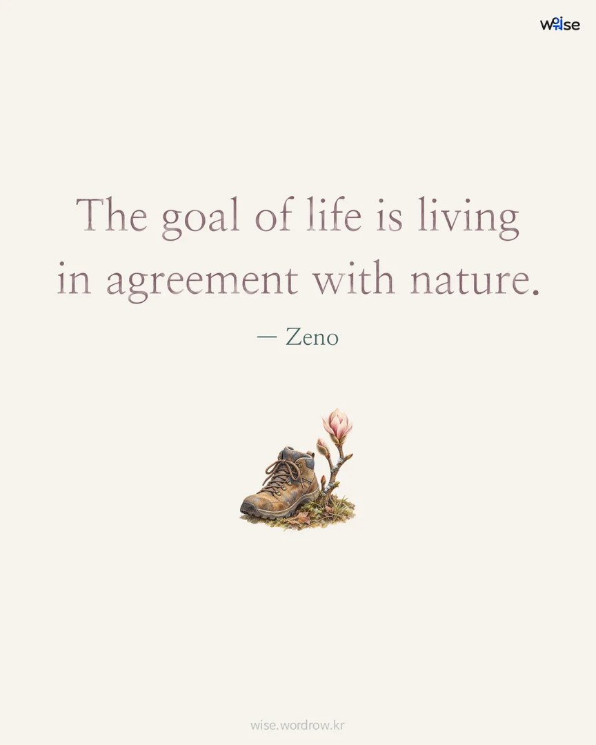 The goal of life is living in agreement with nature. — Zeno 포토카드