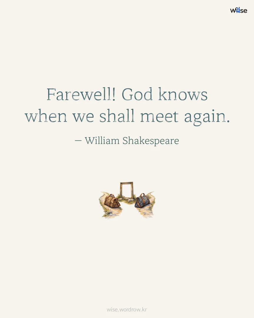 Farewell! God knows when we shall meet again. — William Shakespeare 포토카드