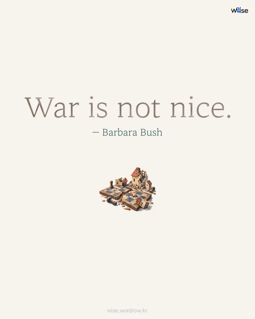 War is not nice. — Barbara Bush 포토카드