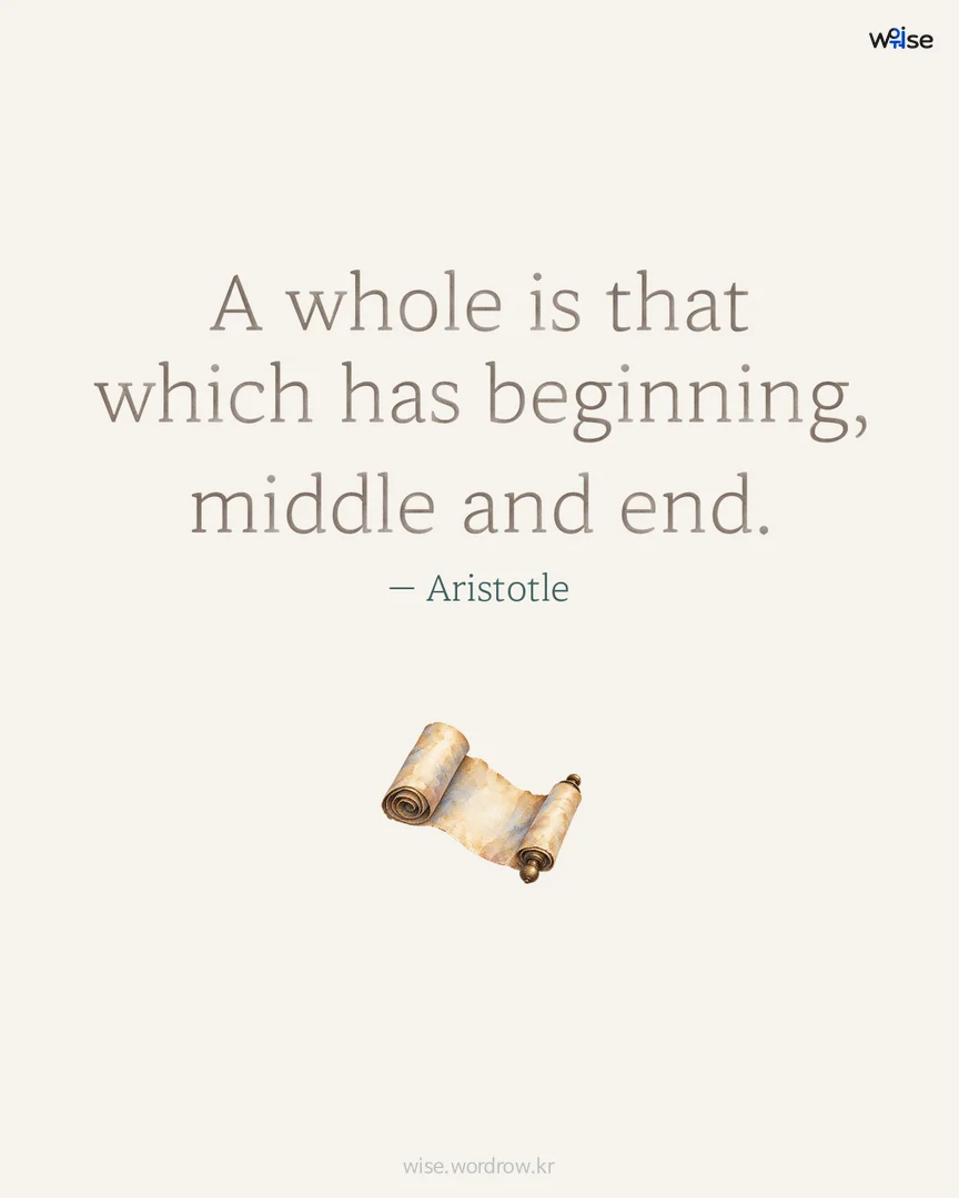 A whole is that which has beginning, middle and end. — Aristotle 포토카드
