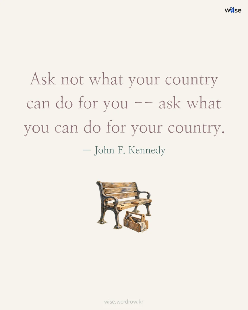 Ask not what your country can do for you -- ask what you can do for your country. — John F. Kennedy 포토카드