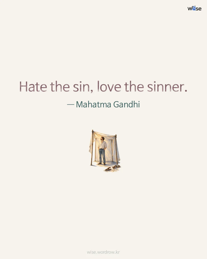 Hate the sin, love the sinner. — Mahatma Gandhi 포토카드