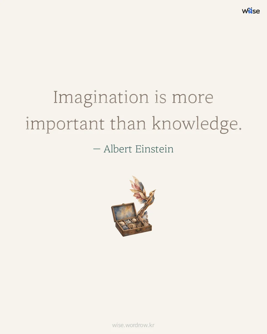 Imagination is more important than knowledge. — Albert Einstein 포토카드