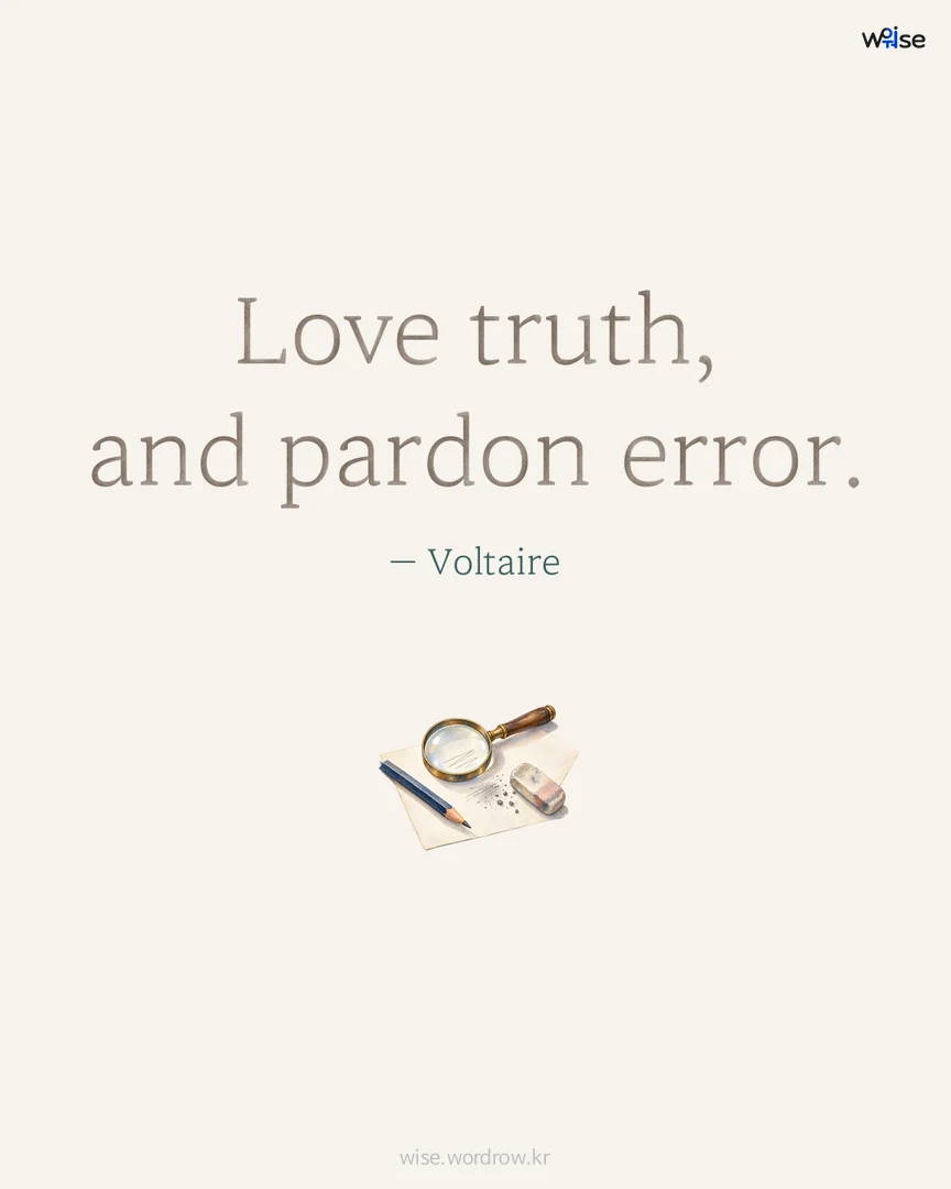 Love truth, and pardon error. — Voltaire 포토카드