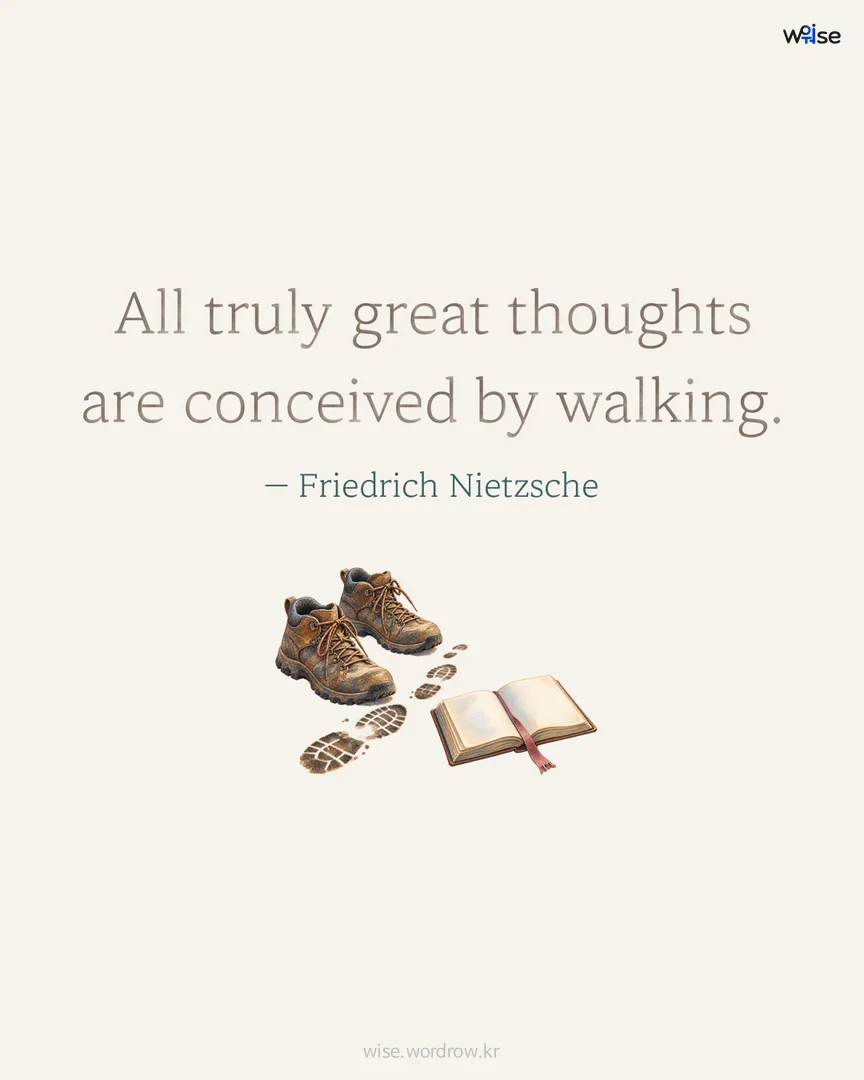 All truly great thoughts are conceived by walking. — Friedrich Nietzsche 포토카드