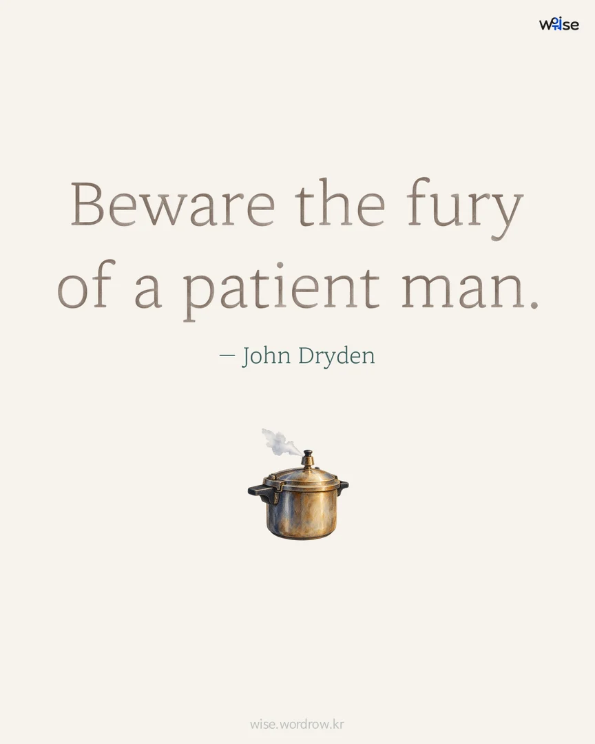 Beware the fury of a patient man. — John Dryden 포토카드