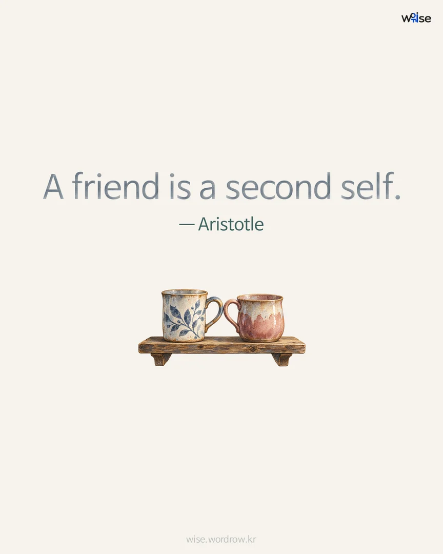 A friend is a second self. — Aristotle 포토카드
