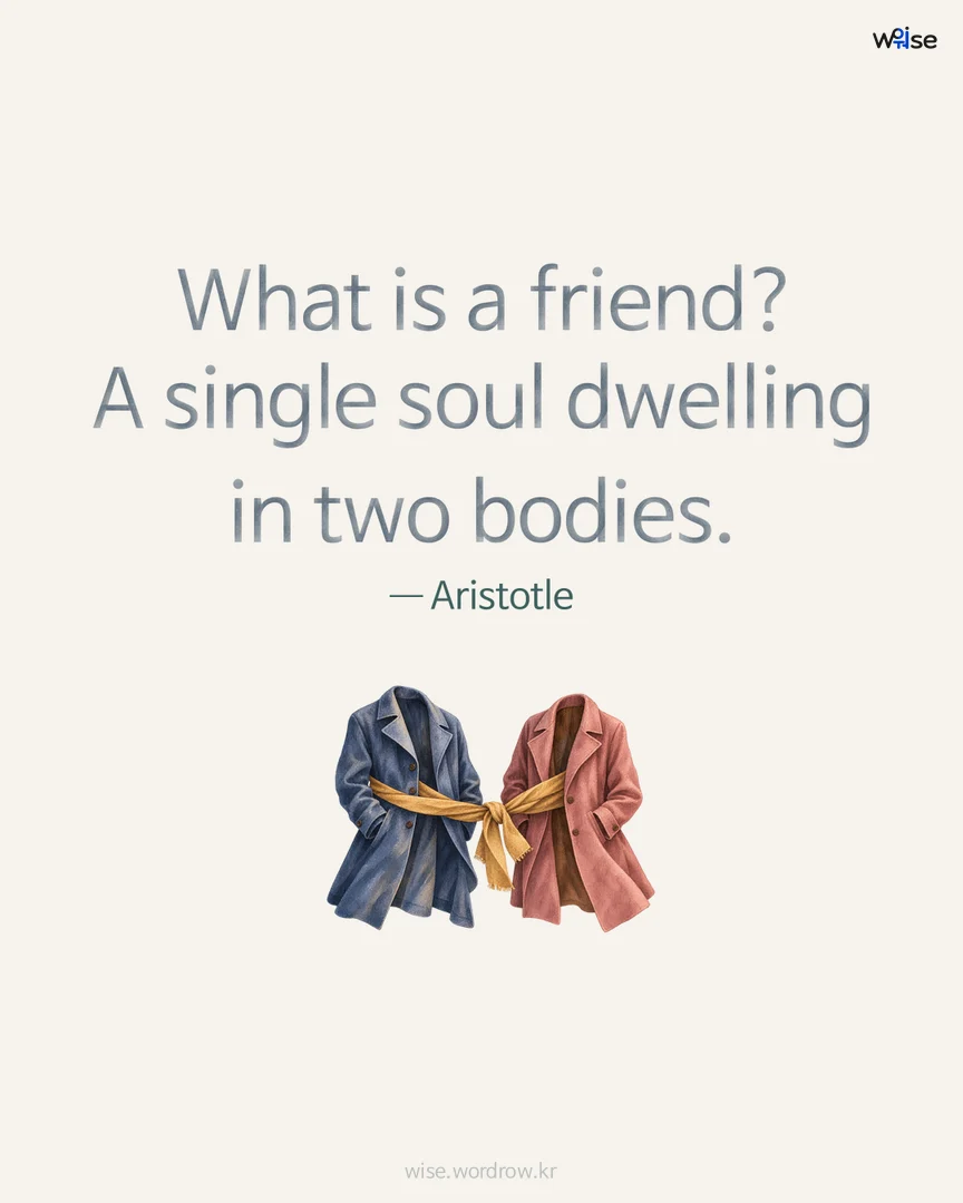 What is a friend? A single soul dwelling in two bodies. — Aristotle 포토카드
