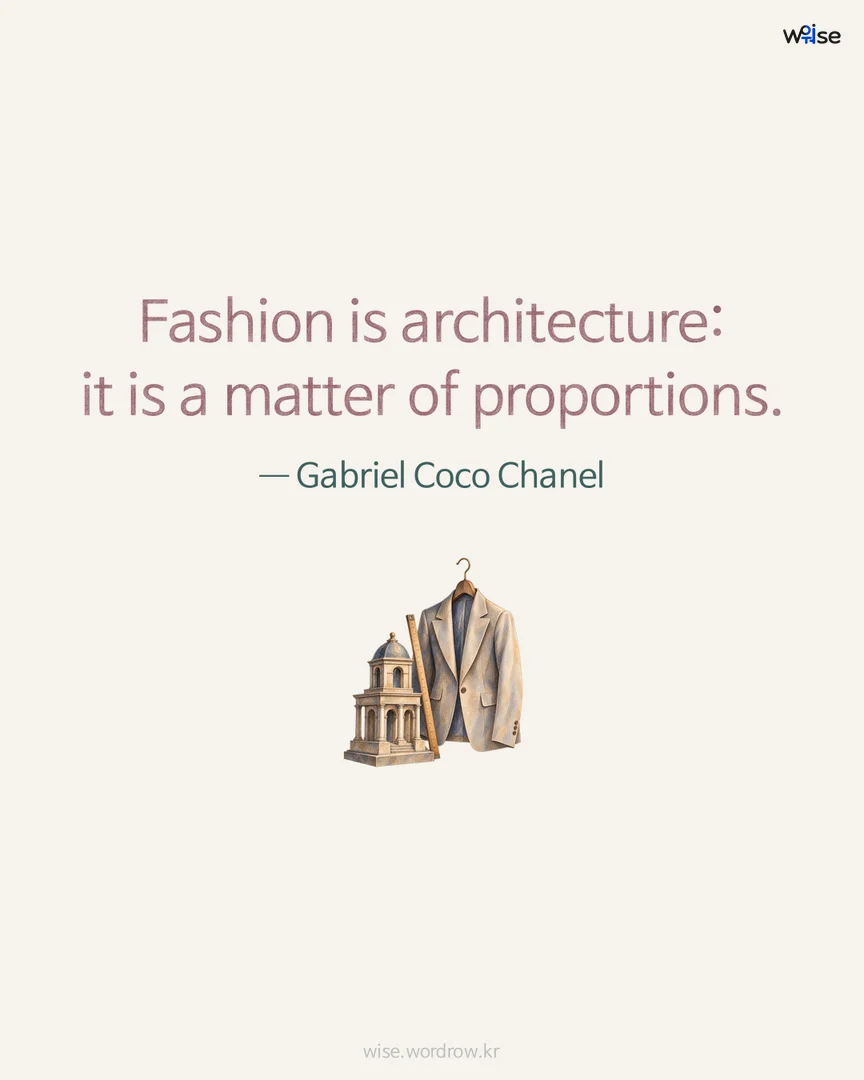 Fashion is architecture: it is a matter of proportions. — Gabriel Coco Chanel 포토카드