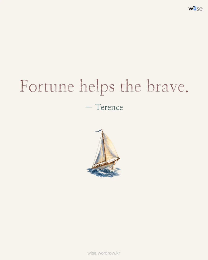 Fortune helps the brave. — Terence 포토카드