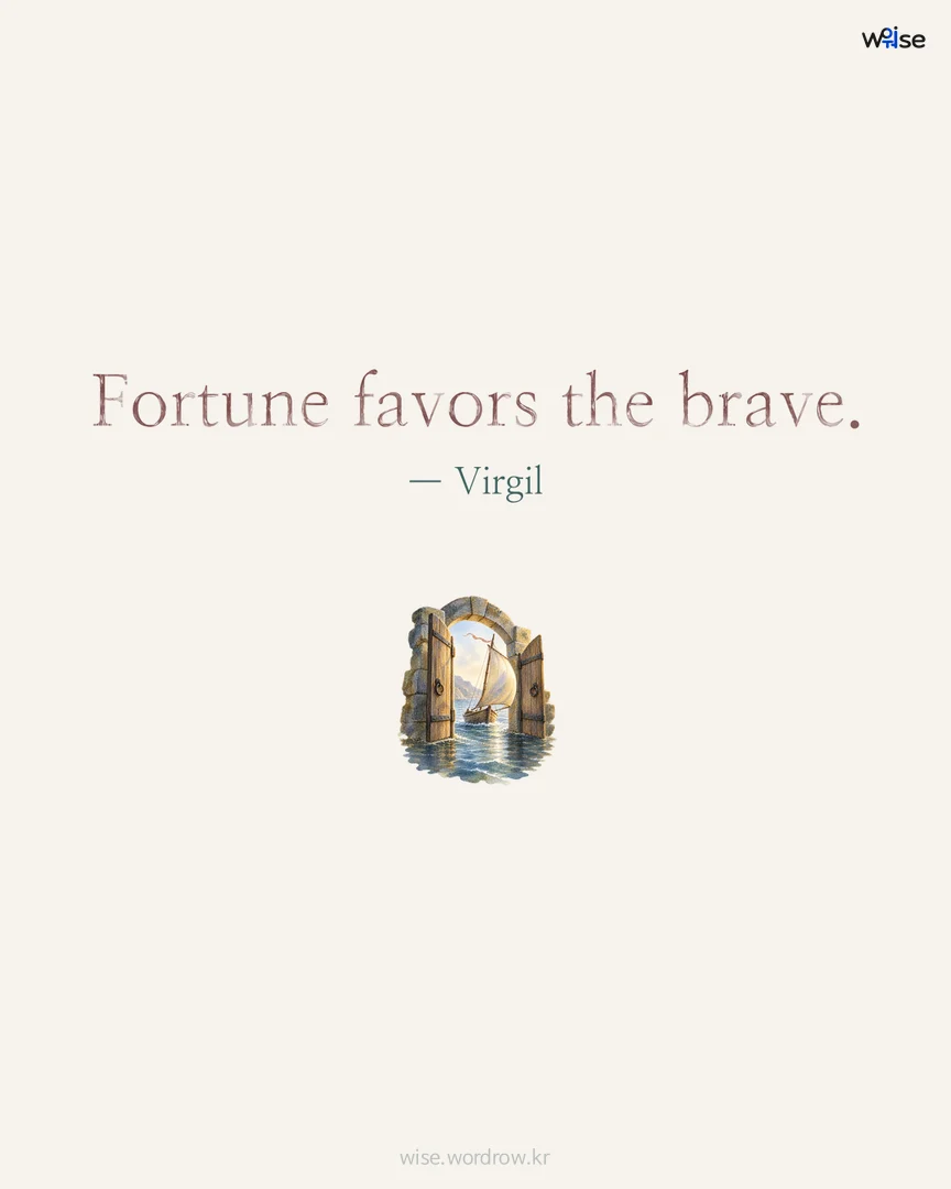 Fortune favors the brave. — Virgil 포토카드
