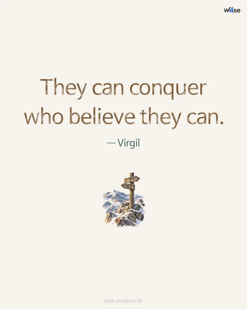 They can conquer who believe they can. — Virgil 포토카드