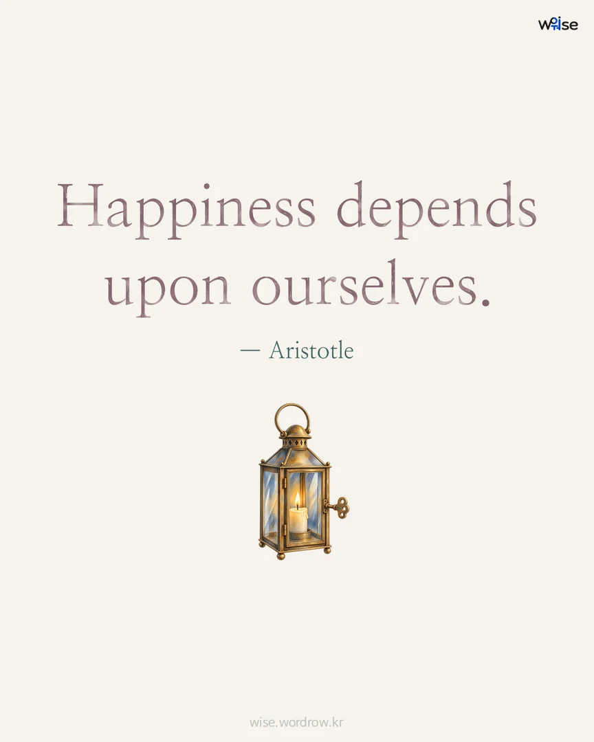 Happiness depends upon ourselves. — Aristotle 포토카드