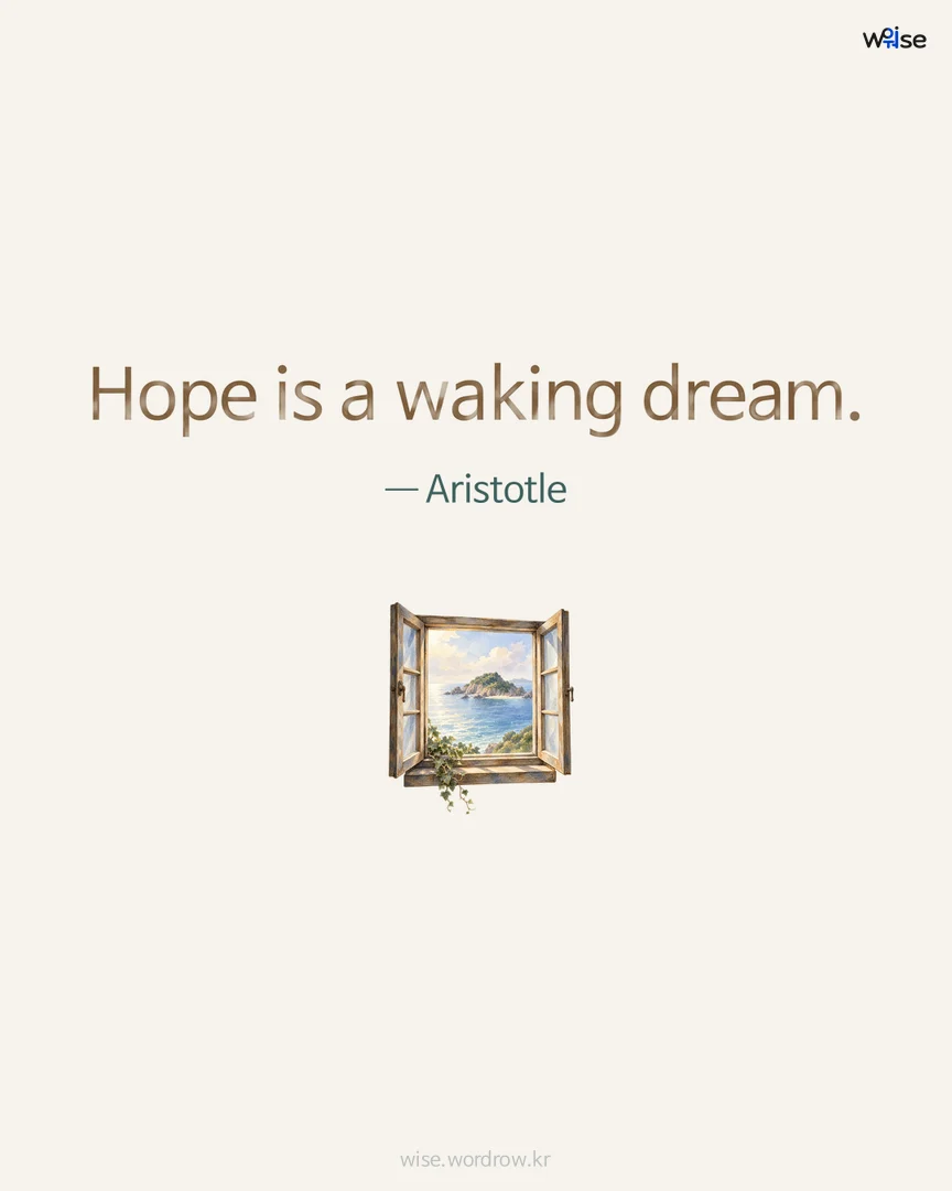 Hope is a waking dream. — Aristotle 포토카드