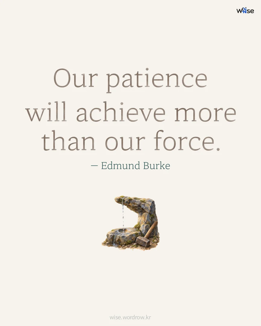Our patience will achieve more than our force. — Edmund Burke 포토카드