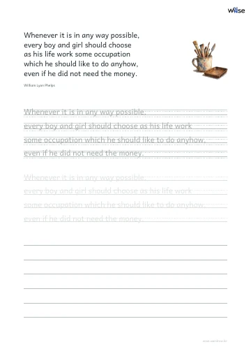 영어 따라쓰기 PDF 첫 페이지: Whenever it is in any way possible, every boy and girl should choose as his life work some occupation which he should like to do anyhow, even if he did not need the money.