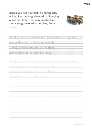 영어 따라쓰기 PDF 첫 페이지: Should you find yourself in a chronically leaking boat, energy devoted to changing vessels is likely to be more productive than energy devoted to patching leaks.