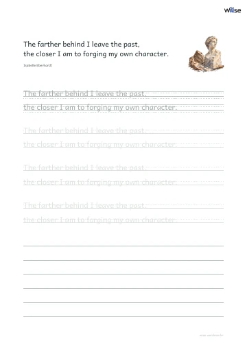 영어 따라쓰기 PDF 첫 페이지: The farther behind I leave the past, the closer I am to forging my own character.