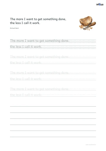 영어 따라쓰기 PDF 첫 페이지: The more I want to get something done, the less I call it work.