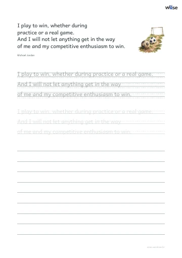 영어 따라쓰기 PDF 첫 페이지: I play to win, whether during practice or a real game. And I will not let anything get in the way of me and my competitive enthusiasm to win.