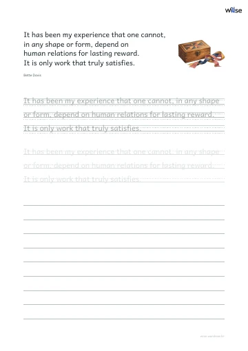 영어 따라쓰기 PDF 첫 페이지: It has been my experience that one cannot, in any shape or form, depend on human relations for lasting reward. It is only work that truly satisfies.