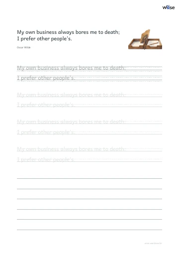 영어 따라쓰기 PDF 첫 페이지: My own business always bores me to death; I prefer other people's.