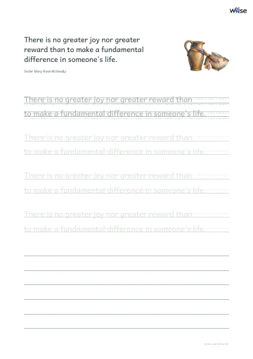 영어 따라쓰기 PDF 첫 페이지: There is no greater joy nor greater reward than to make a fundamental difference in someone's life.